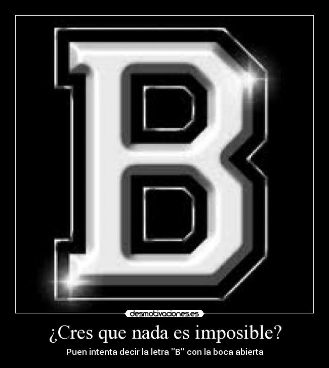 ¿Cres que nada es imposible? - 