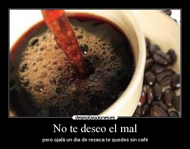 No te deseo el mal - 