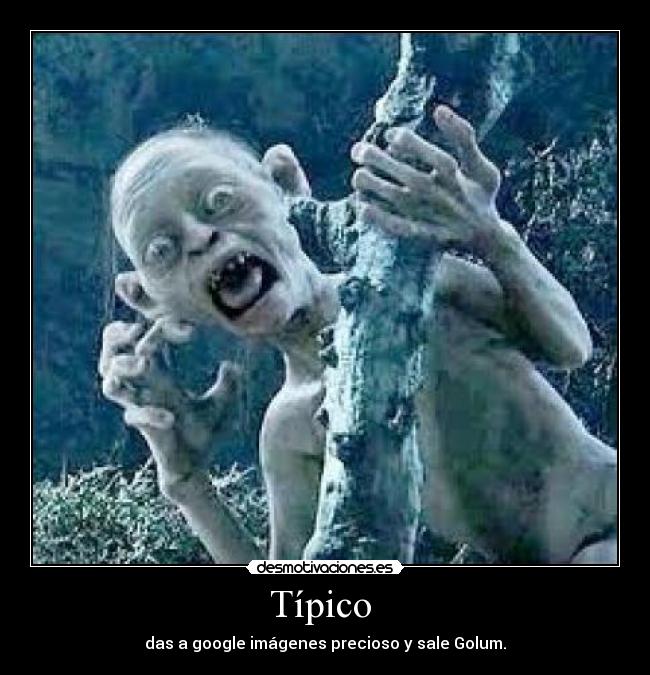 Típico - das a google imágenes precioso y sale Golum.