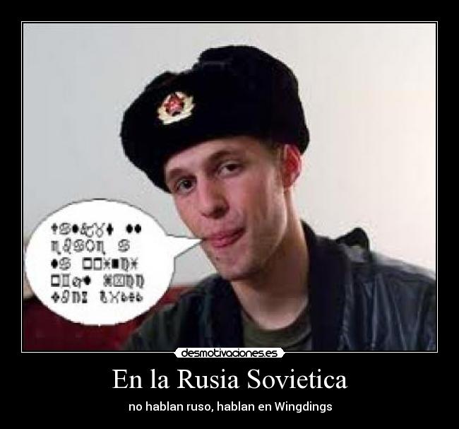 En la Rusia Sovietica - no hablan ruso, hablan en Wingdings