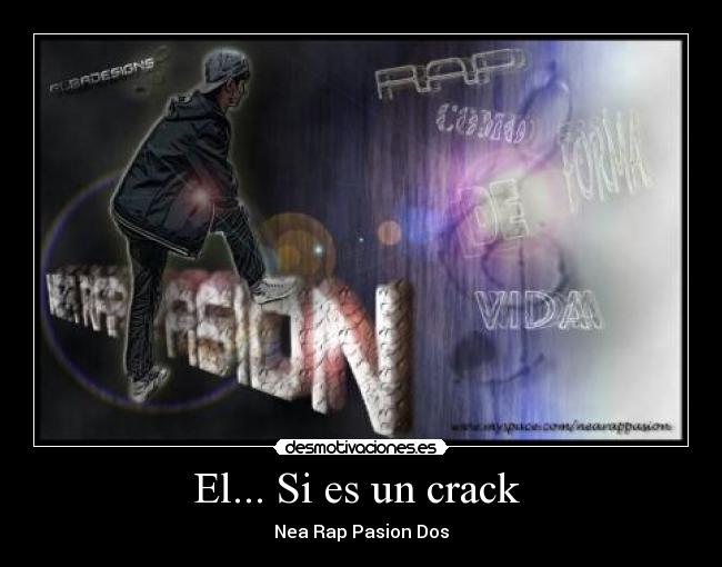 El... Si es un crack - Nea Rap Pasion Dos