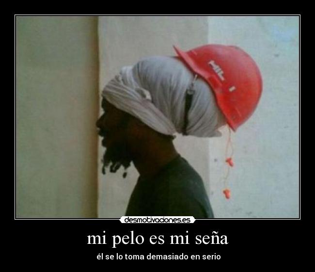 mi pelo es mi seña -  él se lo toma demasiado en serio