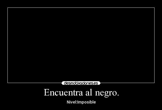 Encuentra al negro. - 