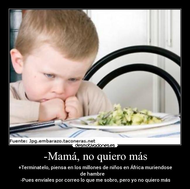-Mamá, no quiero más -