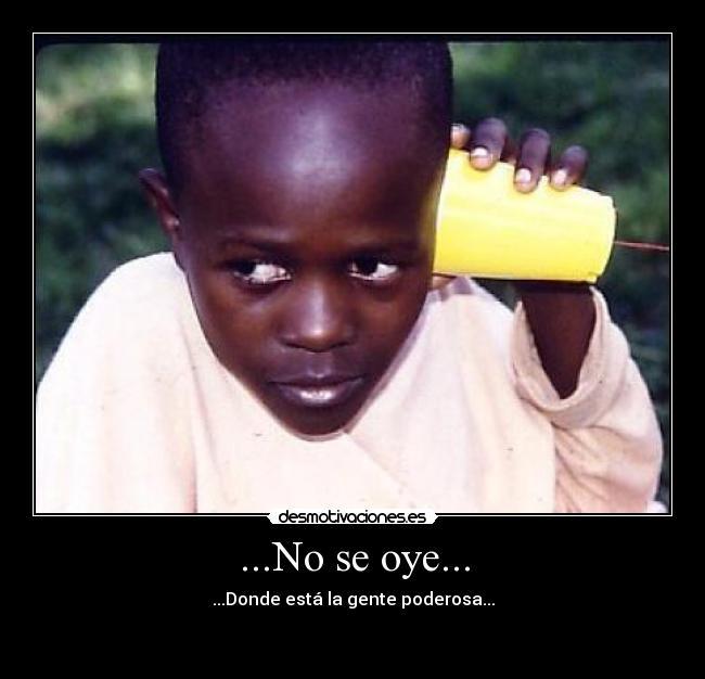 ...No se oye... - ...Donde está la gente poderosa...