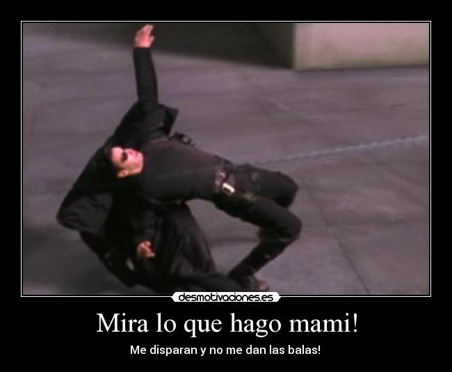 Mira lo que hago mami! - Me disparan y no me dan las balas! 