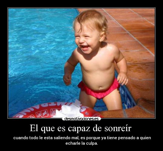 El que es capaz de sonreír -