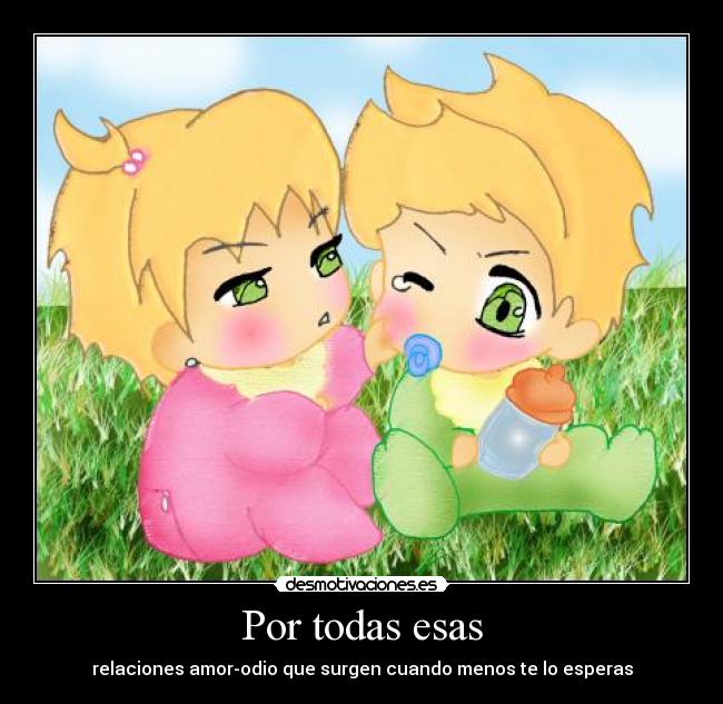 Por todas esas - relaciones amor-odio que surgen cuando menos te lo esperas