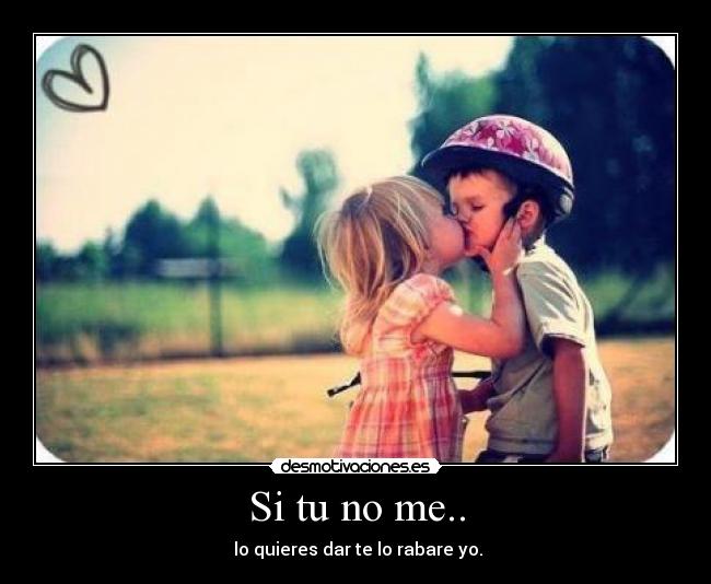 Si tu no me.. - lo quieres dar te lo rabare yo.