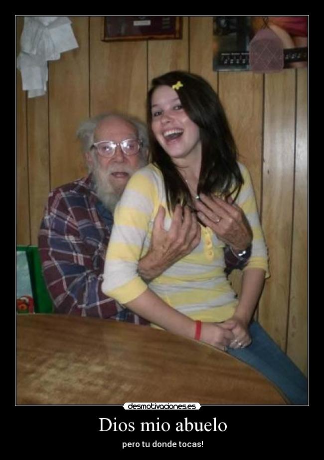 Dios mio abuelo -
