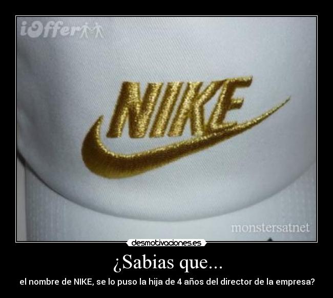 ¿Sabias que... - el nombre de NIKE, se lo puso la hija de 4 años del director de la empresa?