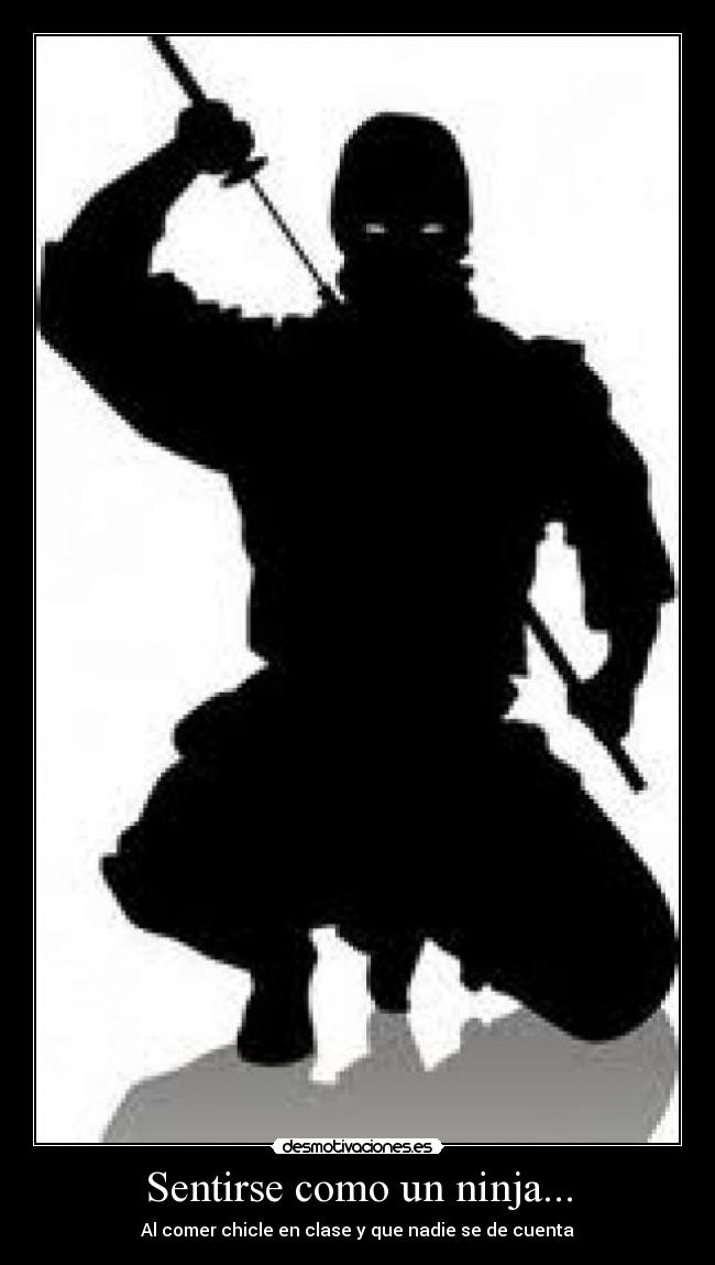 Sentirse como un ninja... -