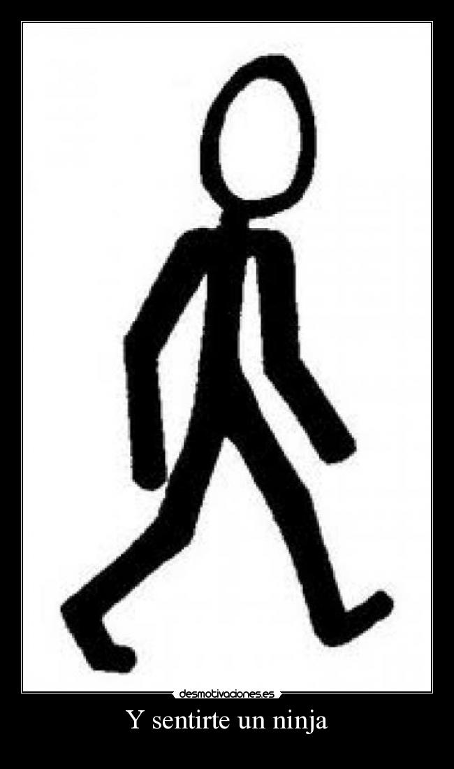 Y sentirte un ninja -  