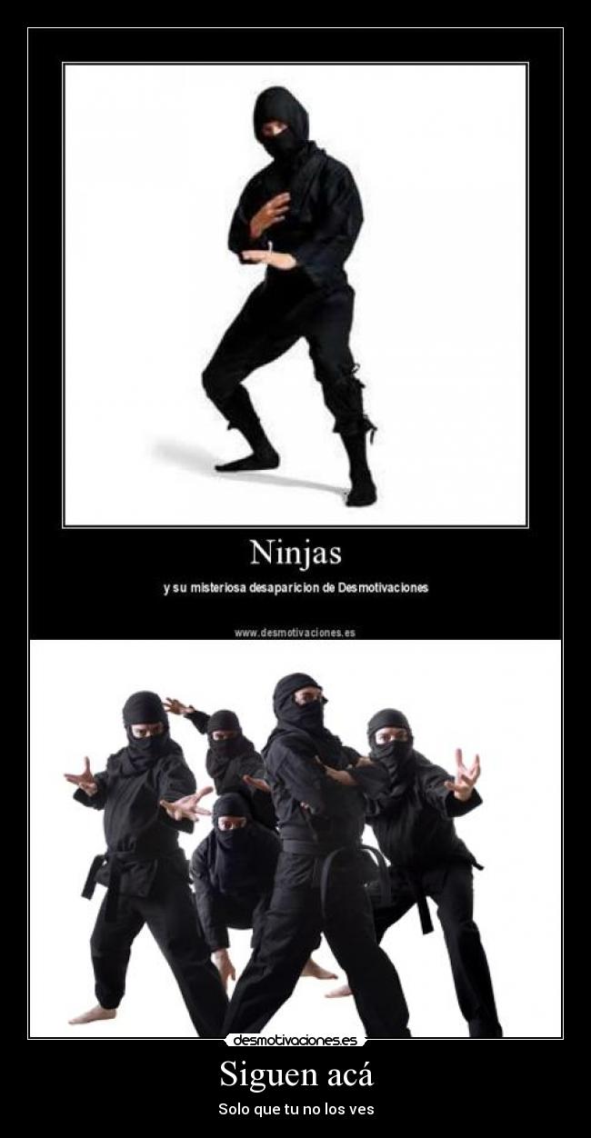 carteles ninjas siguen aca los ves desmotivaciones