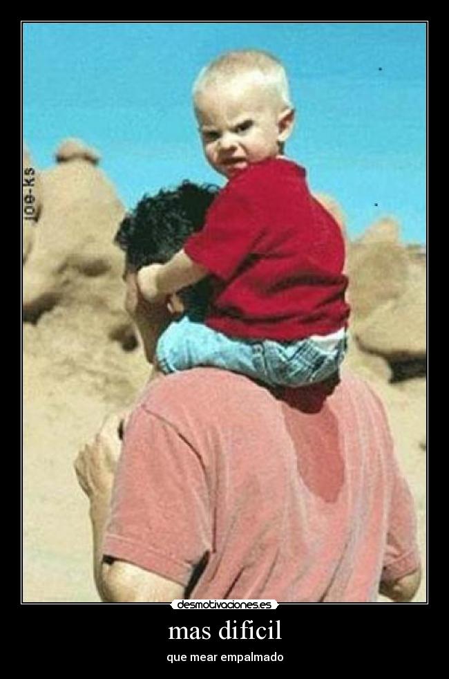 mas dificil - que mear empalmado