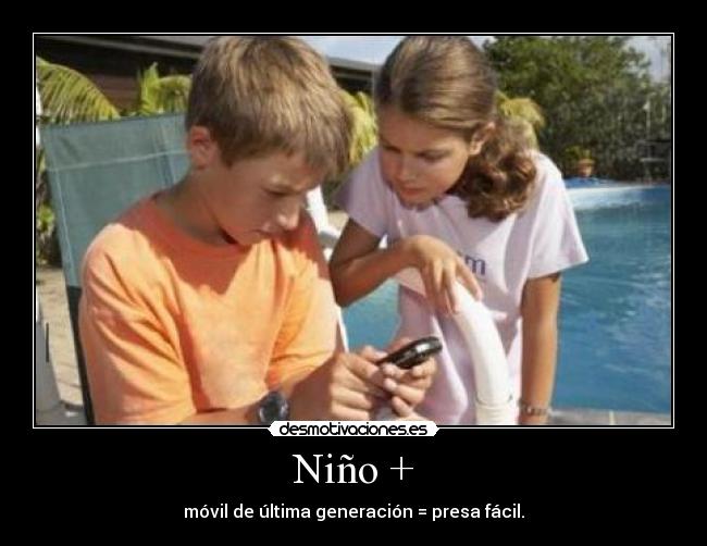 Niño + - móvil de última generación = presa fácil.