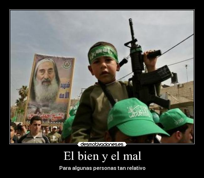El bien y el mal - Para algunas personas tan relativo