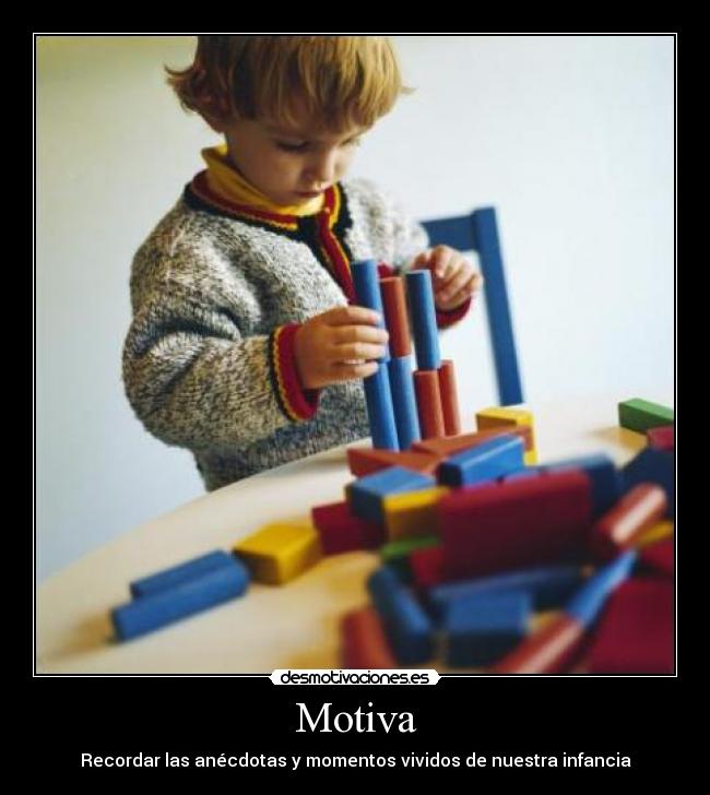 Motiva - Recordar las anécdotas y momentos vividos de nuestra infancia