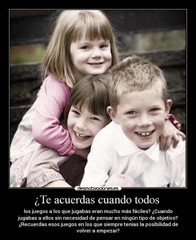 ¿Te acuerdas cuando todos - los juegos a los que jugabas eran mucho más fáciles? ¿Cuando
jugabas a ellos sin necesidad de pensar en ningún tipo de objetivo?
¿Recuerdas esos juegos en los que siempre tenias la posibilidad de
volver a empezar?