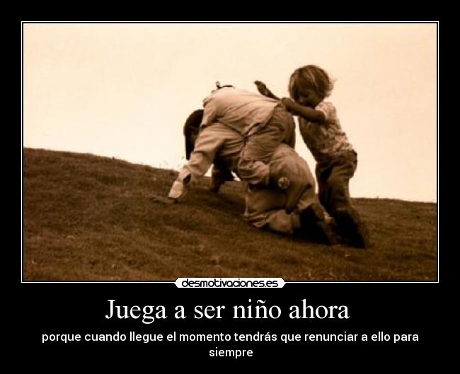 Juega a ser niño ahora  - 