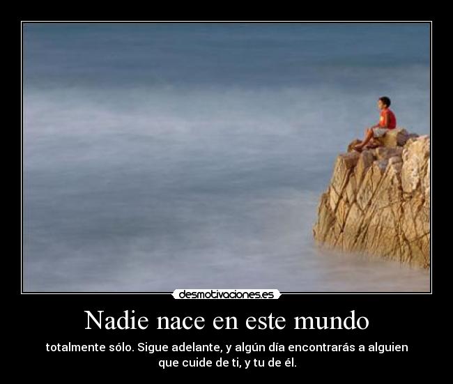 Nadie nace en este mundo -