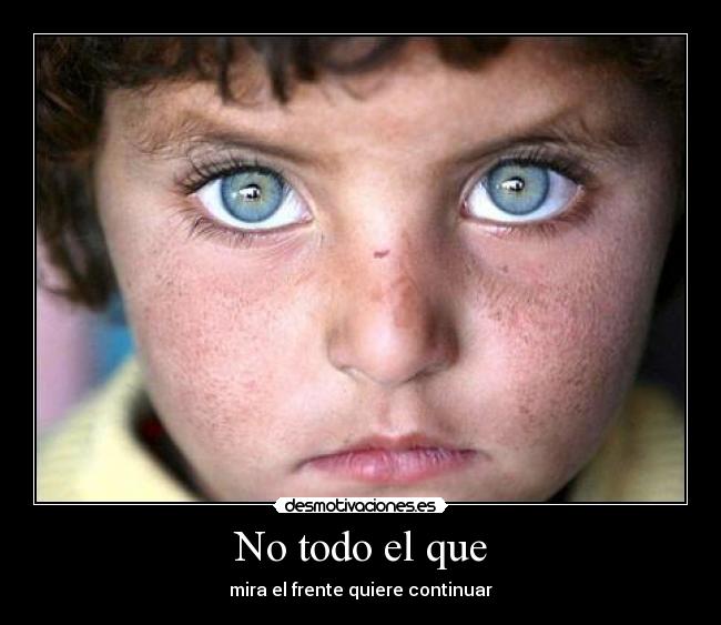 No todo el que - mira el frente quiere continuar
