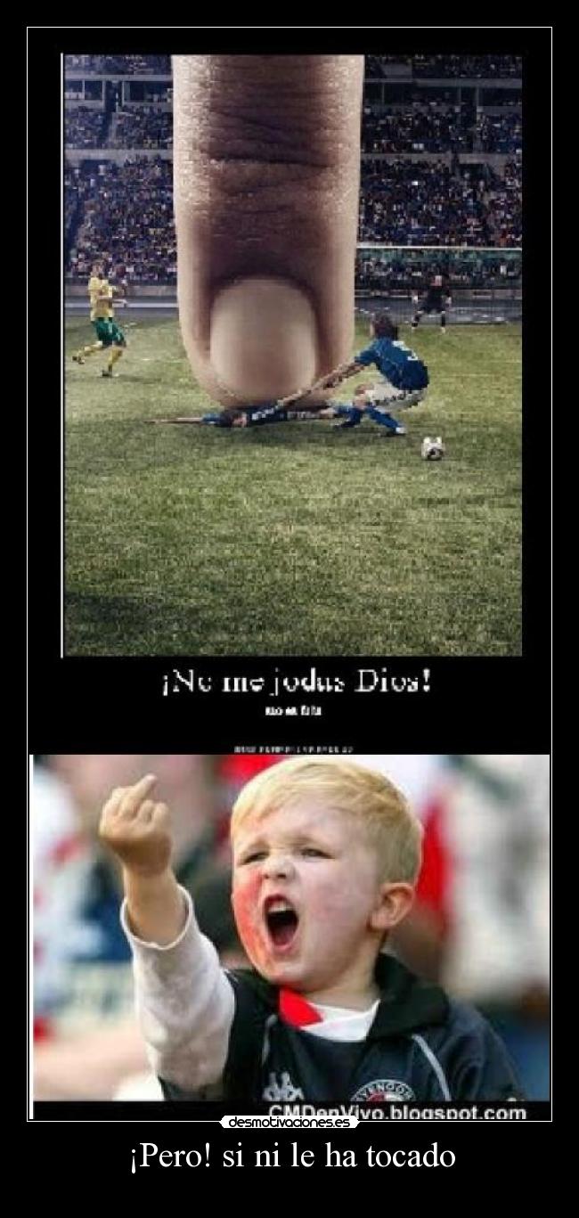 ¡Pero! si ni le ha tocado -