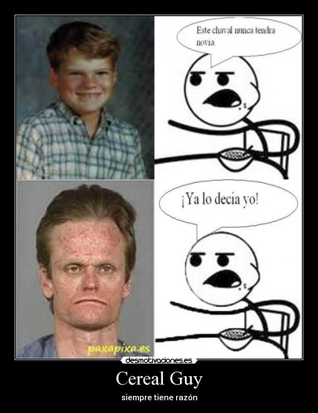 carteles cereal guy tiene razon desmotivaciones