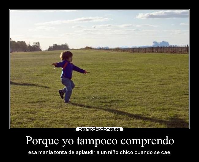 Porque yo tampoco comprendo -