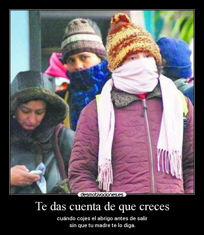 Te das cuenta de que creces -