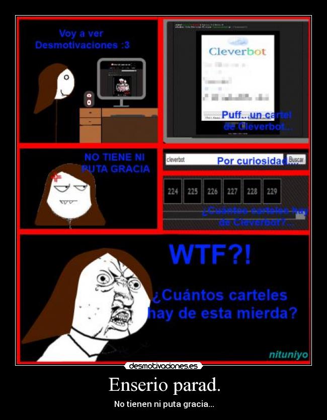 Enserio parad. - No tienen ni puta gracia...