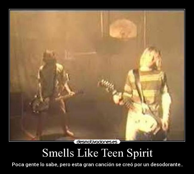 Smells Like Teen Spirit - Poca gente lo sabe, pero esta gran canción se creó por un desodorante..