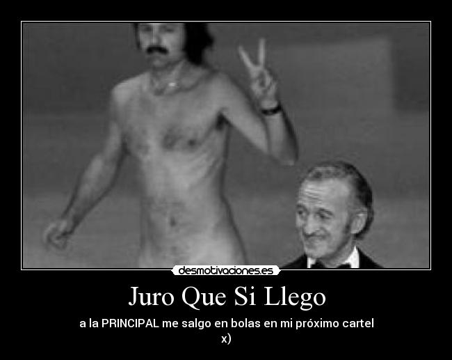 Juro Que Si Llego -