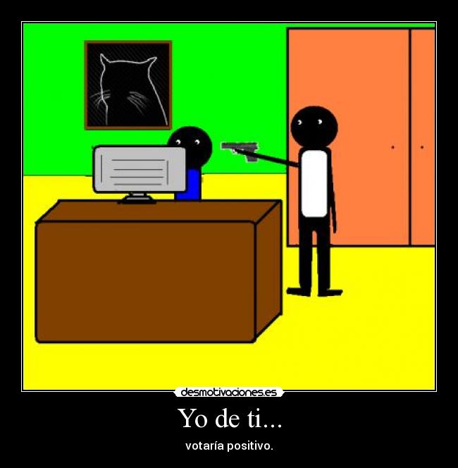 Yo de ti... - votaría positivo.