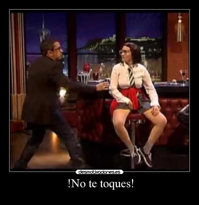 !No te toques! -