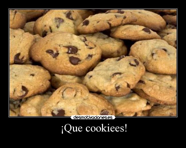 ¡Que cookiees! -