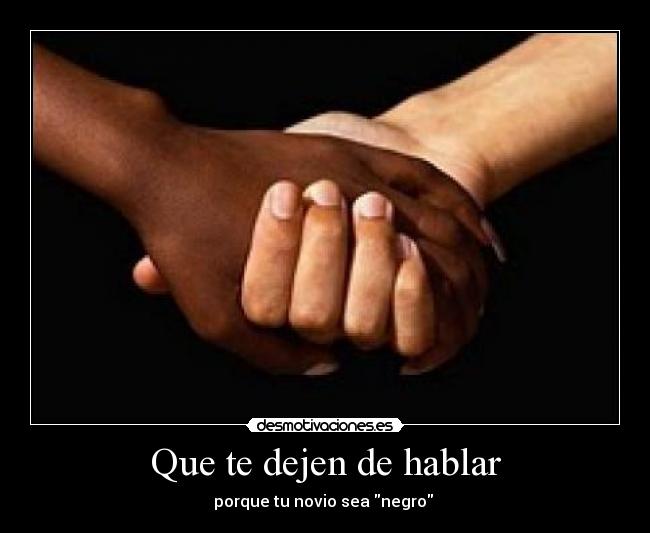 carteles racismo negro hablar novio desmotivaciones