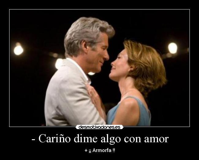 - Cariño dime algo con amor -