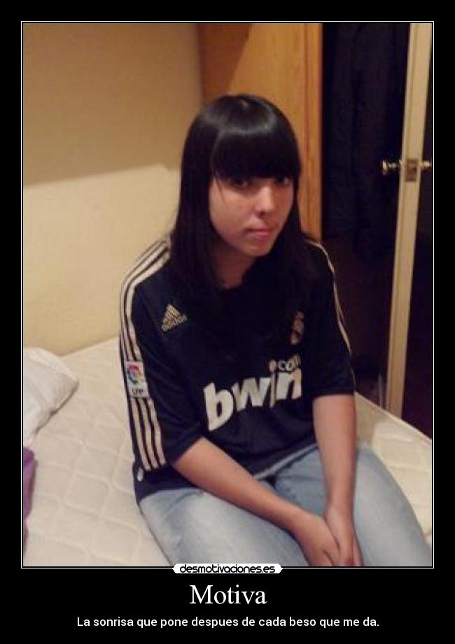 Motiva - La sonrisa que pone despues de cada beso que me da.