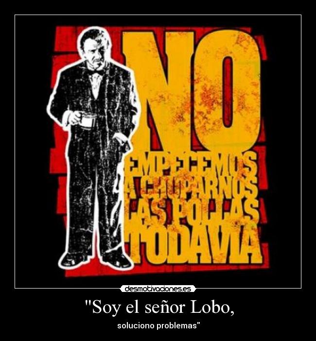 Soy el señor Lobo, - 