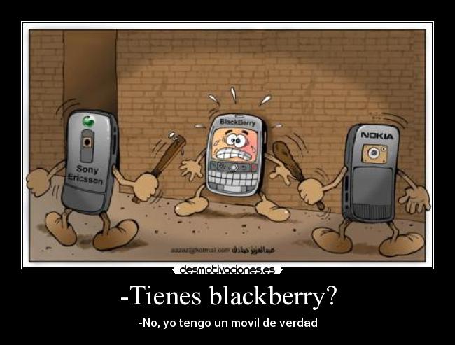 -Tienes blackberry? - 
