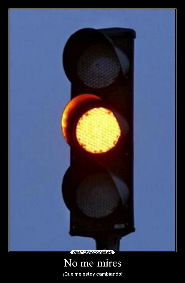 carteles mires que estoy cambiando desmotivaciones