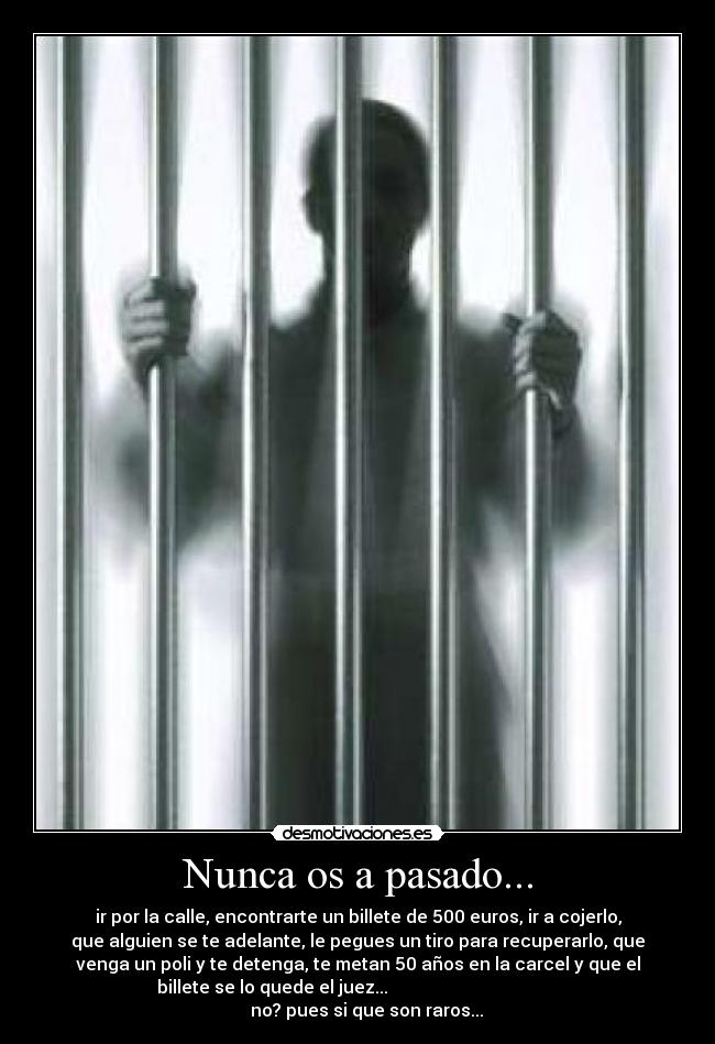 Nunca os a pasado... -