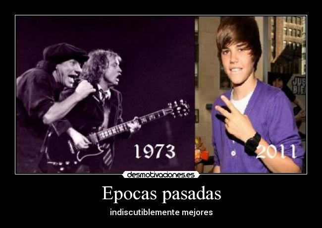 Epocas pasadas - indiscutiblemente mejores