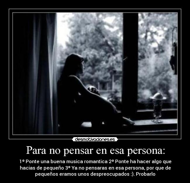 Para no pensar en esa persona: -