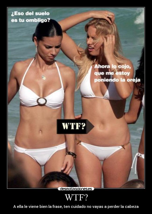 WTF? - A ella le viene bien la frase, ten cuidado no vayas a perder la cabeza