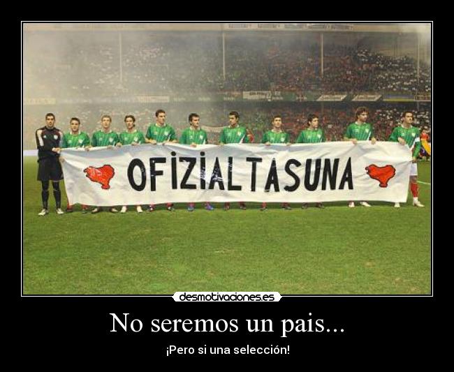 No seremos un pais... - ¡Pero si una selección!