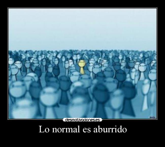 Lo normal es aburrido - 