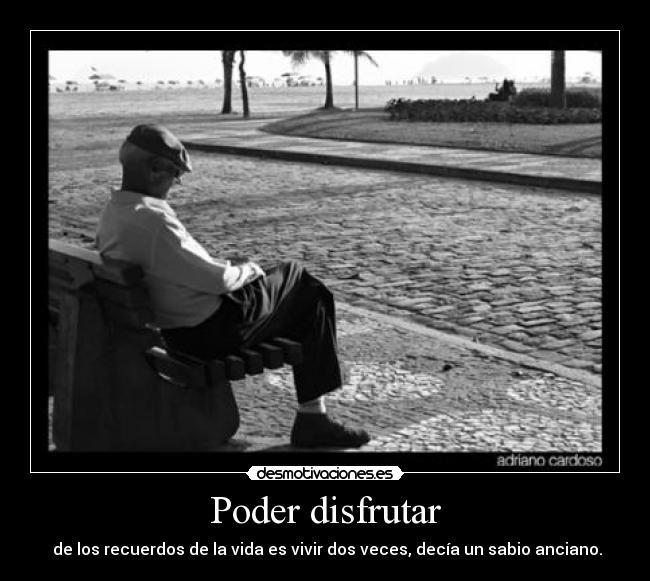 carteles vivir recordar anciano sabio desmotivaciones