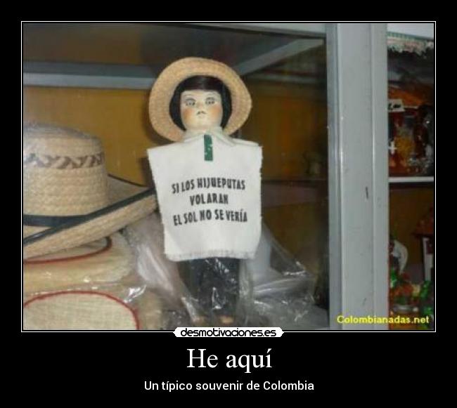 He aquí - Un típico souvenir de Colombia